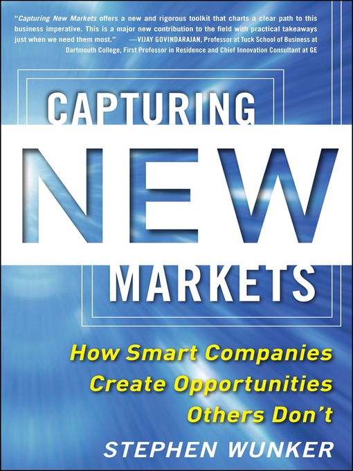 Title details for Capturing New Markets by Stephen Wunker - Available